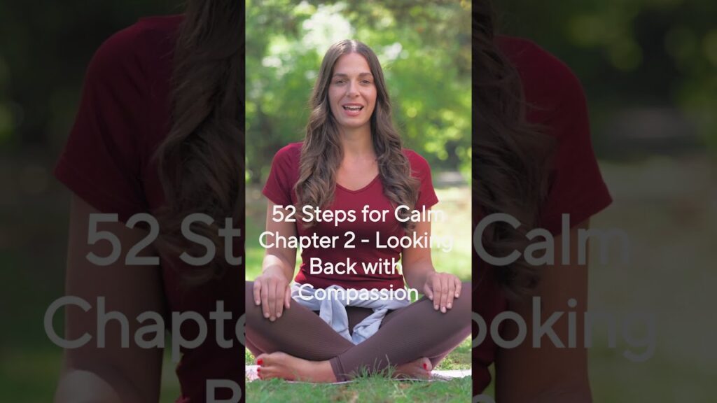 52 Steps for Calm. Chapter 2: Looking Back with Compassion