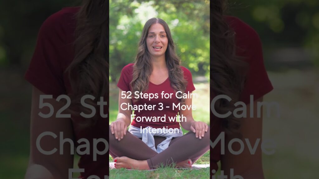 52 Steps for Calm. Chapter 3: Move Forward with Intention