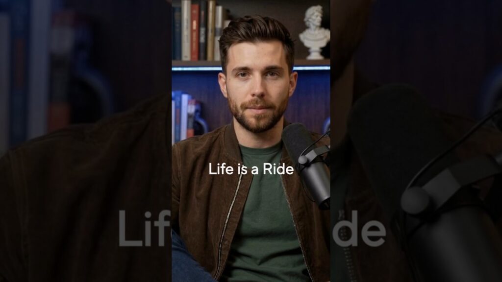 My grandpa used to say life is like a ride.